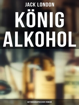 cover image of König Alkohol (Autobiographischer Roman)